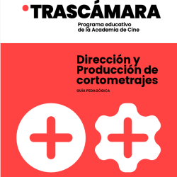 Dirección y producción de cortometrajes - Guía pedagógica