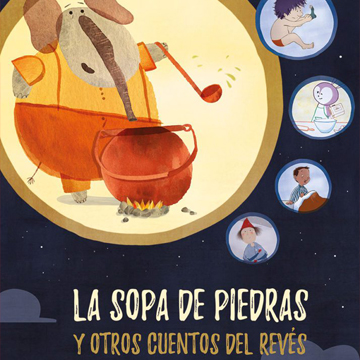 La sopa de piedras y otros cuentos del revés
